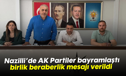 Nazilli'de AK Partiler bayramlaştı, birlik beraberlik mesajı verildi