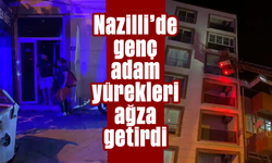 Nazilli'de genç adam yürekleri ağza getirdi