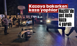 Kazaya bakarken kaza yaptılar: Nazilli’de üst üste kaza, 4 yaralı