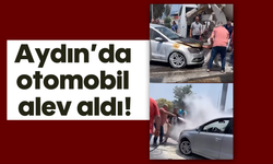 Aydın’da otomobil alev aldı!