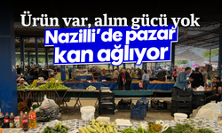 Ürün var, alım gücü yok: Nazilli’de pazar kan ağlıyor