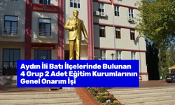 Aydın İli Batı İlçelerinde Bulunan 4 Grup 2 Adet Eğitim Kurumlarının Genel Onarım İşi