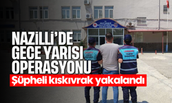 Nazilli'de gece yarısı operasyonu: Şüpheli kıskıvrak yakalandı