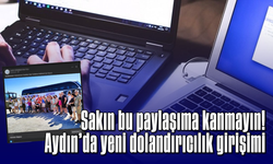 Sakın bu paylaşıma kanmayın Aydın’da yeni dolandırıcılık girişimi