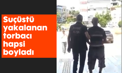 Suçüstü yakalanan torbacı hapsi boyladı