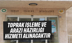 Toprak işleme ve arazi hazırlığı hizmeti alınacaktır