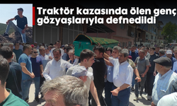 Traktör kazasında ölen genç gözyaşlarıyla defnedildi