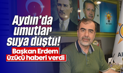 Aydın'da umutlar suya düştü! Başkan Erdem üzücü haberi verdi