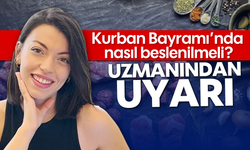 Uzmanından uyarı: Kurban Bayramı'nda nasıl beslenilmeli?