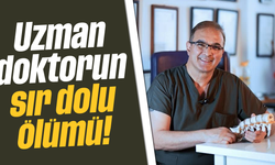 Uzman doktorun sır dolu ölümü!