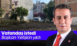Vatandaş istedi, Başkan Yetişkin yıktı