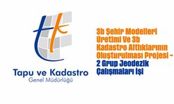 3b Şehir Modelleri Üretimi Ve 3b Kadastro Altlıklarının Oluşturulması Projesi – 2 Grup Jeodezik Çalışmaları İşi