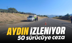 Aydın izleniyor: 50 sürücüye ceza
