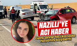 Nazilli’ye ateş düştü: Genç anne feci kazada hayatını kaybetti