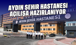 Aydın Şehir Hastanesi açılışa hazırlanıyor