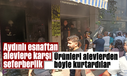 Aydınlı esnaftan alevlere karşı seferberlik: Ürünleri alevlerden böyle kurtardılar