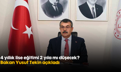 4 yıllık lise eğitimi 2 yıla mı düşecek? Bakan Yusuf Tekin açıkladı