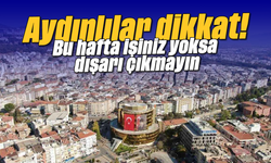 Aydınlılar dikkat: Bu hafta işiniz yoksa dışarı çıkmayın