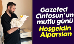 Gazeteci Cintosun'un mutlu günü: Hoşgeldin Alparslan