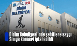 Didim Belediyesi'nde şehitlere saygı; Simge konseri iptal edildi