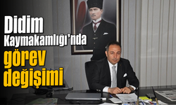 Didim Kaymakamlığı'nda görev değişimi