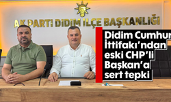 Didim Cumhur İttifakı’ndan eski CHP'li Başkan'a sert tepki