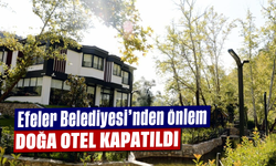 Efeler Belediyesi’nden önlem: Doğa Otel, kapatıldı