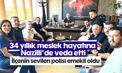 34 yıllık meslek hayatına Nazilli'de veda etti