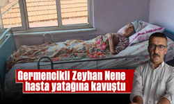 Germencikli Zeyhan Nene, hasta yatağına kavuştu