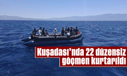 Kuşadası’nda 22 düzensiz göçmen kurtarıldı