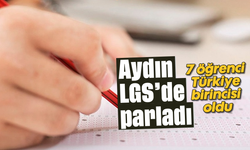 Aydın LGS'de parladı: 7 öğrenci Türkiye birincisi oldu