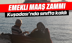 ''Emekli maaş zammı'' Kuşadası'nda sınıfta kaldı