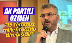 '15 Temmuz, milletin kutlu direnişidir'