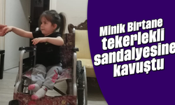 Minik Birtane, tekerlekli sandalyesine kavuştu