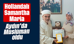 Hollandalı Samantha Maria, Aydın'da Müslüman oldu