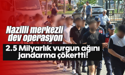 Nazilli merkezli dev operasyon