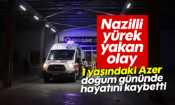 Nazilli yürek yakan olay: 1 yaşındaki Azer, doğum gününde hayatını kaybetti