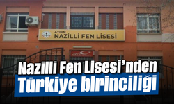 Nazilli Fen Lisesi’nden Türkiye birinciliği