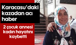 Karacasu'daki kazadan acı haber: 2 çocuk annesi kadın hayatını kaybetti