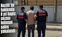 Nazilli'de hakkında 8 yıl hapis cezası bulunan şahıs yakalandı