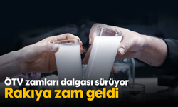 ÖTV zamları dalgası sürüyor: Rakıya zam geldi