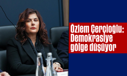 Özlem Çerçioğlu: “Demokrasiye gölge düşüyor”