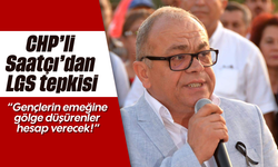 CHP’li Saatçı’dan LGS tepkisi
