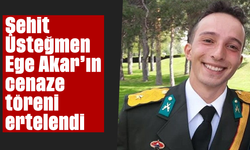 Şehit Üsteğmen Ege Akar’ın cenaze töreni ertelendi
