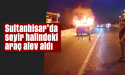 Sultanhisar’da seyir halindeki araç alev aldı