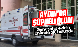 Aydın'da şüpheli ölüm: Genç adam evinin önünde ölü bulundu