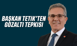 Başkan Tetik'ten gözaltı tepkisi