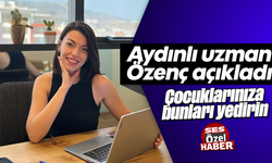 Aydınlı Uzman Özenç açıkladı: 'Çocuklarınıza bunları yedirin'