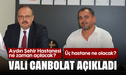Aydın Şehir Hastanesi ne zaman açılacak? Üç hastane ne olacak? Vali Canbolat açıkladı
