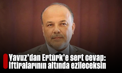Yavuz'dan Ertürk'e sert cevap: "İftiralarının altında ezileceksin"